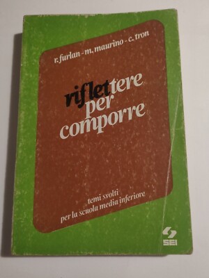 Riflettere per comporre Temi svolti per scuola media inferiore, Furlan, Tron SEI