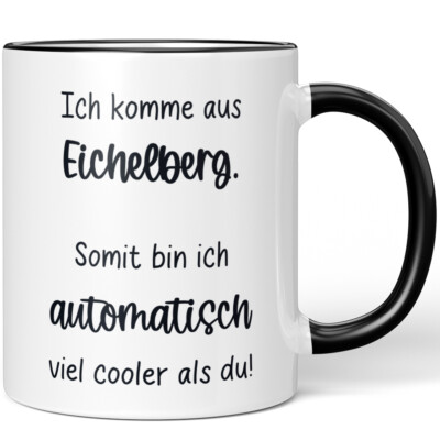 Ich komme aus Eichelberg. Somit bin ich automatisch cooler als du! 10006615464