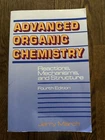 Advanced Organic Chemistry : Reactions, Mechanisms, and Structure Fourth Edition