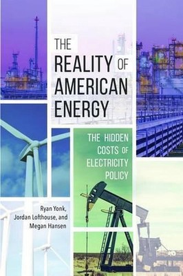 The Reality of American Energy: The Hidden Costs of Electricity Policy by Ryan M