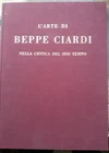 L' ARTE DI BEPPE CIARDI NELLA CRITICA DEL SUO TEMPO (COF)- COPIA NUMERATA- ARIEL