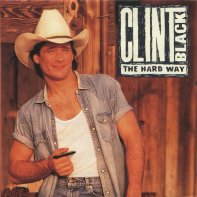 Sehr Gut - CD Clint Black   The Hard Way - 1992 - Country music at it's best