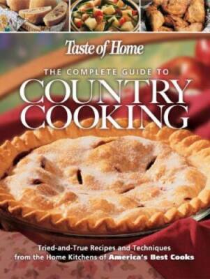 Taste of Home: The Complete Guide to Country Cooking - Hardcover - GOOD
