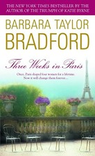 THREE WEEKS IN PARIS: A NOVEL By Barbara Taylor Bradford