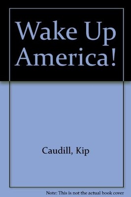 WAKE UP AMERICA! By Kip Caudill & Don Swarthout **BRAND NEW**