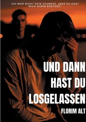 Und dann hast du losgelassen: Zwischen Bindungsangst und Hoffnung: ein Buch ?ber