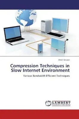 Amit Grover | Compression Techniques in Slow Internet Environment | Taschenbuch