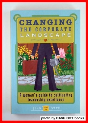 Changing the Corporate Landscape: A Women..., Jean Otte