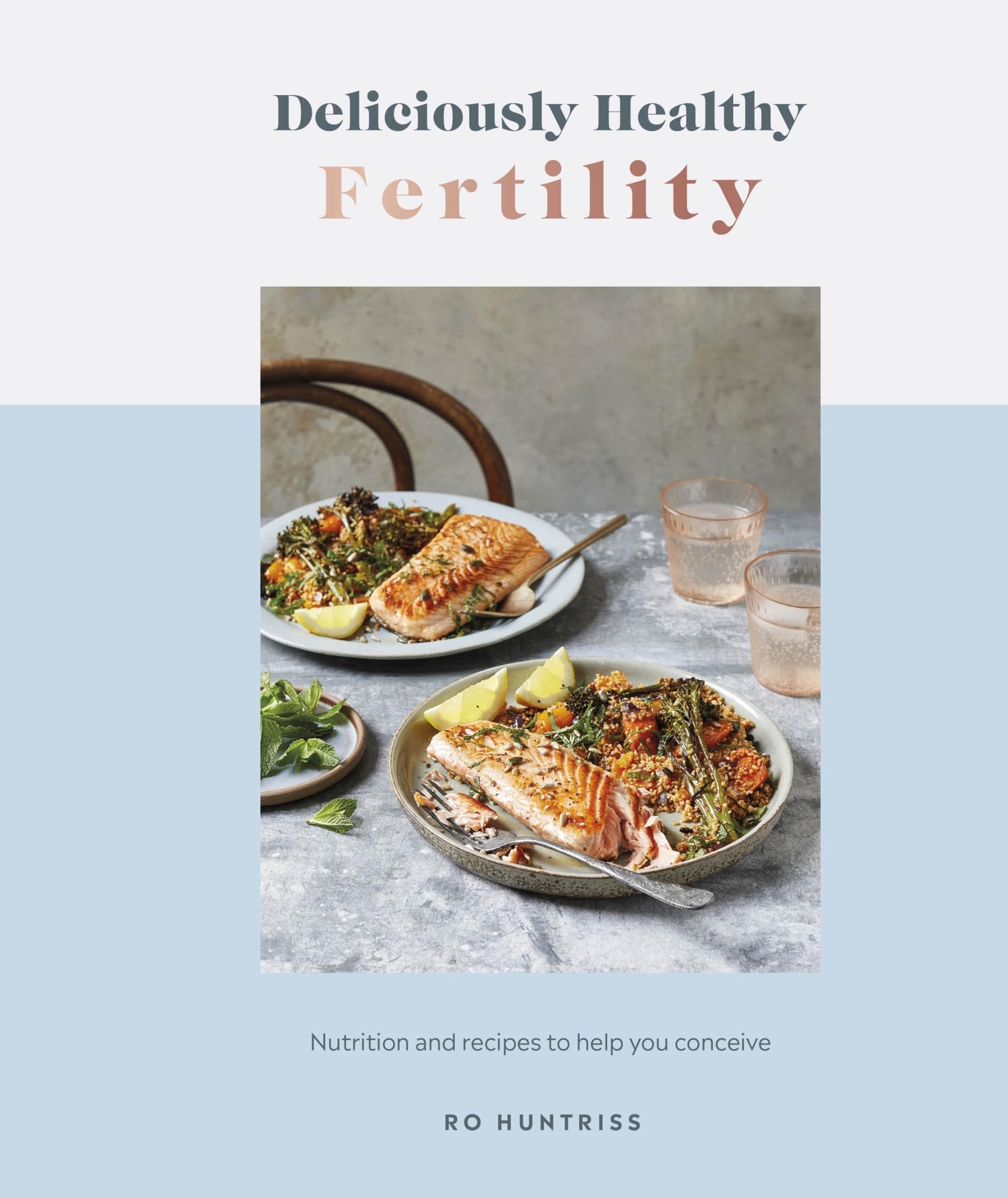 Deliciously Healthy Fertility: Nutrition and Recipes to Help You