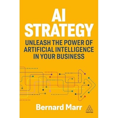 Ai Strategy : Unleash the Power of Artificial Intellige -  NEW Bernard Marr 2025