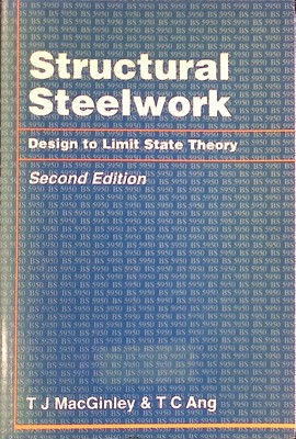 Structural Steelwork: Design to Limit State Theory MacGinley, T. J. and T. C. An