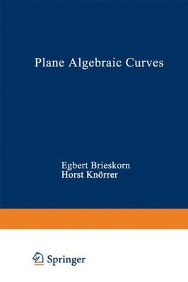 PLANE ALGEBRAIC CURVES By Brieskorn & Knorrer - Hardcover Excellent Condition