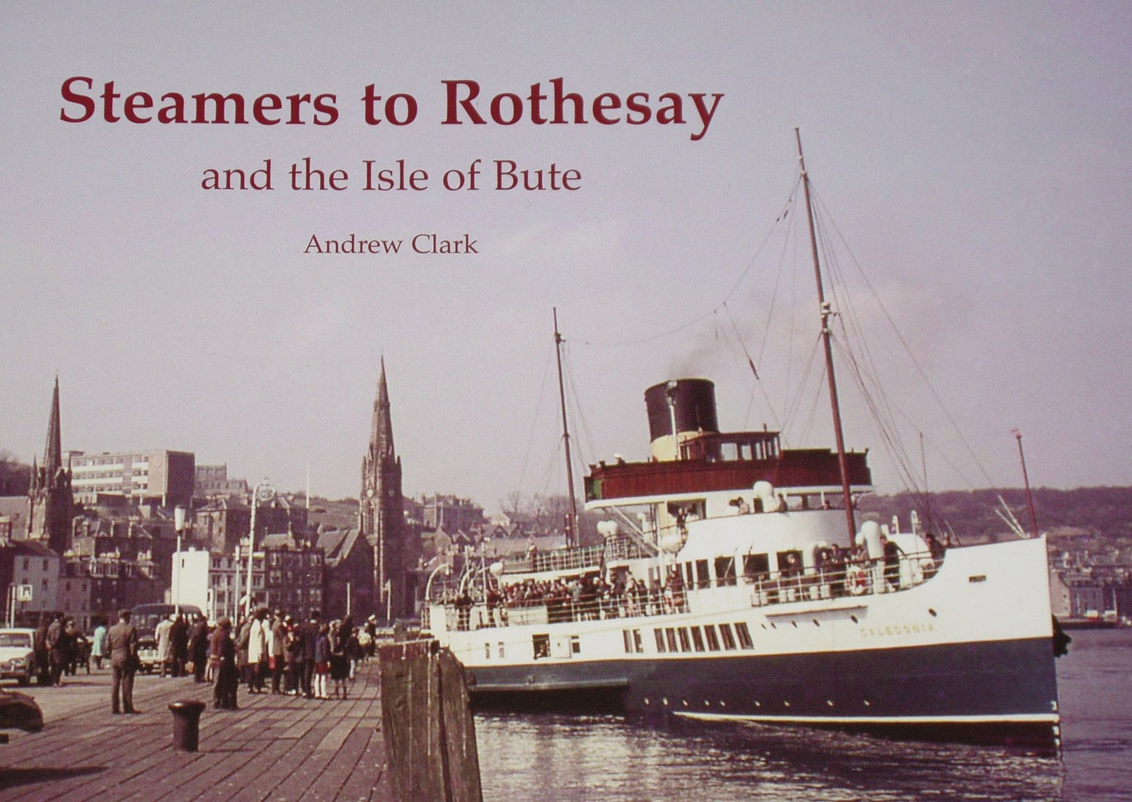 ROTHESAY BUTE STEAMERS Island Steam Boats History NEW Scottish Maritime Isles