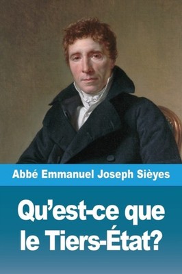 Qu'est-ce que le Tiers-État? by Abbé Emmanuel Joseph Sièyes PAPERBACK (FRENCH)