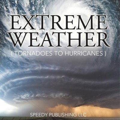 Extreme Weather (Tornadoes To Hurricanes) - Paperback NEW Speedy Publishi 11/01/
