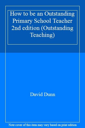 How to be an Outstanding Primary School Teacher 2nd edition (Outstanding Teachi