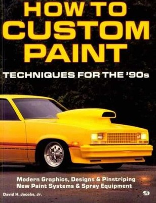 How to Custom Paint/Techniques for - Paperback, by Jacobs David H. - Very Good