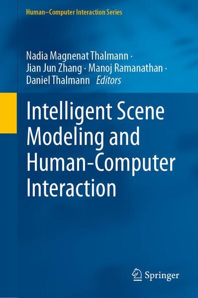 Intelligent Scene Modeling and Human-Computer Interaction Thalmann, Nadia Magnen - Thalmann, Nadia Magnenat, Jian Jun Zhang und Manoj Ramanathan