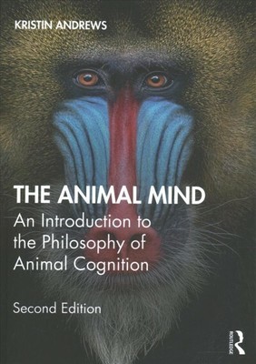 Animal Mind : An Introduction to the Philosophy of Animal Cognition, Paperbac...