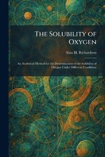 The Solubility of Oxygen: An Analytical Method for the Determination of the Solu