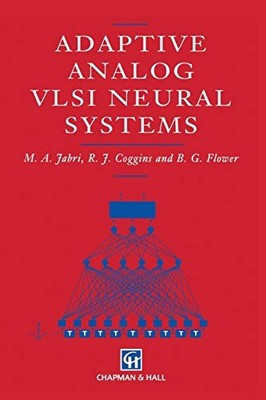 ADAPTIVE ANALOG VLSI NEURAL SYSTEMS By M. Jabri & R J Coggins **BRAND NEW**
