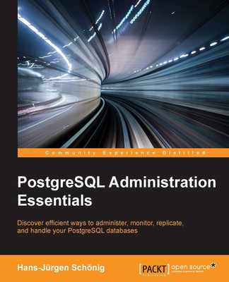 PostgreSQL Administration Essentials: Discover Efficient Ways to