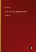 Phantasmagoria And Other Poems Lewis Carroll
