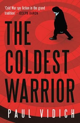 Coldest Warrior by Paul Vidich