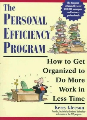 The Personal Efficiency Program: How to Get Organised to Do More