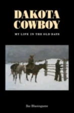 Dakota Cowboy: My Life in the Old Days [Bison Book S] - Blasingame, Ike