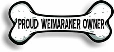 Proud Weimaraner Owner Bone Car Magnet Bumper Sticker 3"x7"