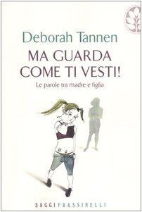 Ma guarda come ti vesti! Le parole tra madre e figlia (S... | Buch | Zustand gut