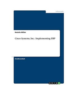 Cisco Systems, Inc.:  Implementing ERP, Miller, Natalie