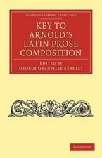 Key to Arnold's Latin Prose Composition by George Granville Bradley: New
