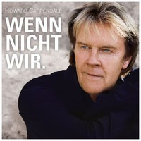 Howard Carpendale: Howard Carpendale: Wenn Nicht Wir. - Universal Music 5772888