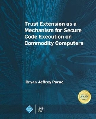 Trust Extension As a Mechanism for Secure Code Execution on C... - 9781627055451