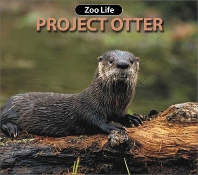 PROJECT OTTER (ZOO LIFE SERIES) By Susan Ring & Diana Marshall **Excellent**