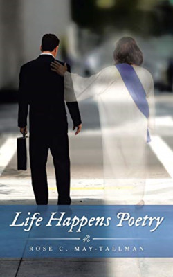 Life Happens Poetry -  NEW Rose C May-Tall 2017
