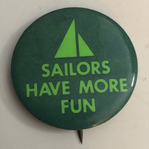 SAILORS HAVE MORE FUN PIN