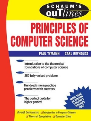 Schaum's Outline of Principles of Computer Science (S by Tymann, Paul 0071460519