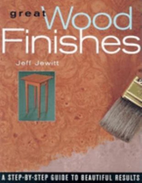 Great Wood Finishes : A Step-by-Step Guide to Beautiful Results JFree US Delivery | ISBN:1561582883