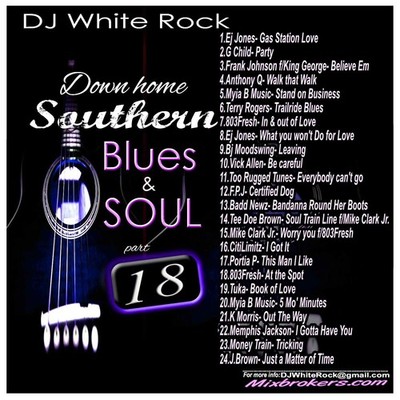 DJ White Rock Down home Southern Blues & Soul Pt.18