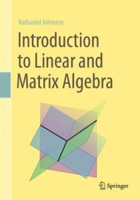 Introduction to Linear and Matrix Algebra - Johnston, Nathaniel