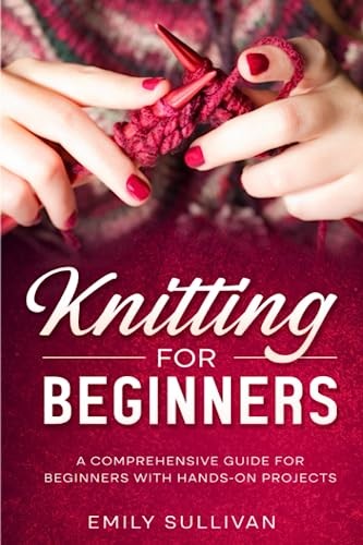 Knitting for Beginners: A Comprehensive Guide for Beginners with Hands-On Pr... - Picture 1 of 1