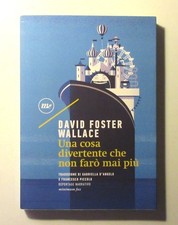 DAVID FOSTER WALLACE -  Una cosa divertente che non farò mai più.