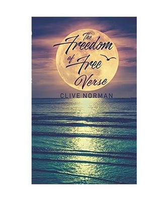 The Freedom of Free Verse, Clive Norman
