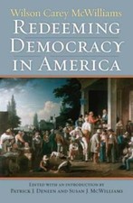 Redeeming Democracy in America by Professor McWilliams, Wilson Carey: Used