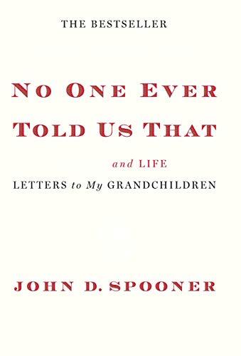 No One Ever Told Us That: Money and Life Letters to My Grandchildren by John D.
