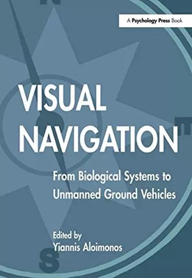 Visual Navigation: From Biological Systems to Unmanned Ground Vehicles, Yiannis 