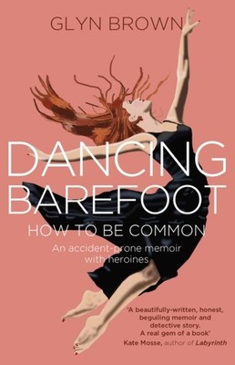 Dancing Barefoot How To Be Common by Glyn Brown (Paperback Book)